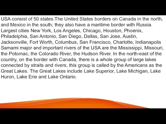 USA consist of 50 states.The United States borders on Canada