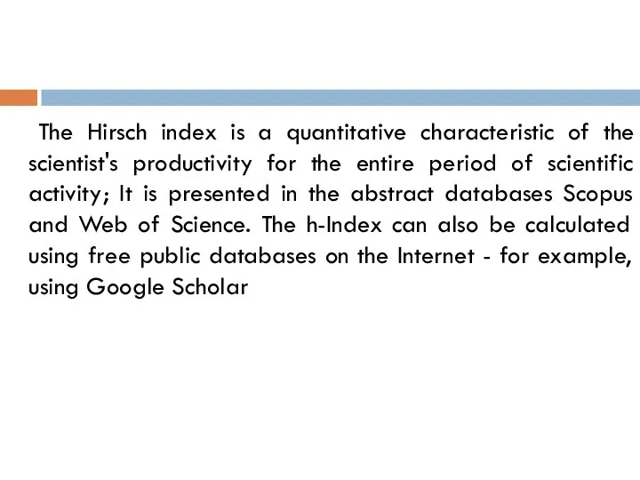 The Hirsch index is a quantitative characteristic of the scientist's productivity for the