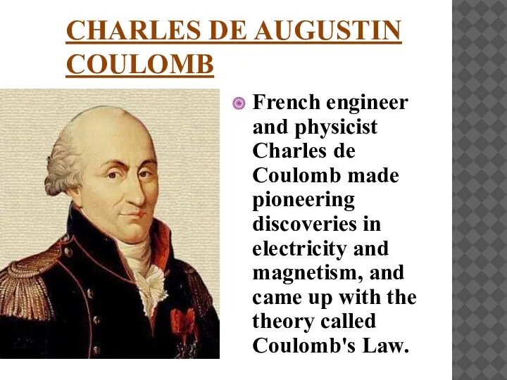 French engineer and physicist Charles de Coulomb made pioneering discoveries