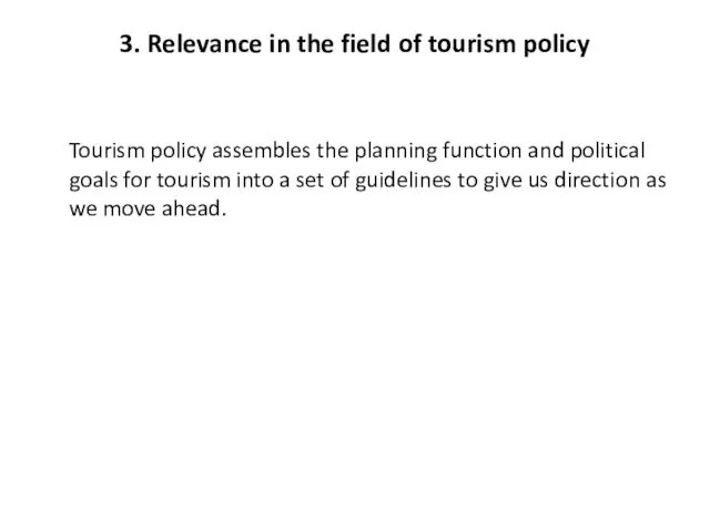 3. Relevance in the field of tourism policy Tourism policy
