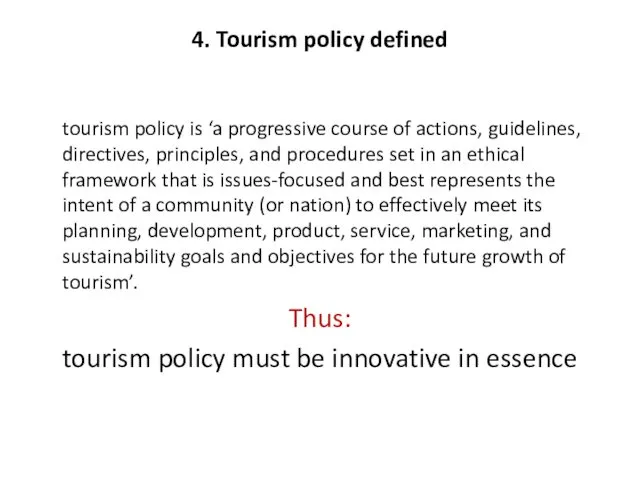 4. Tourism policy defined tourism policy is ‘a progressive course