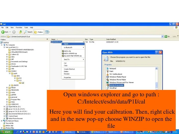 Open windows explorer and go to path : C:/Intelect/esdn/data/P1I/cal Here
