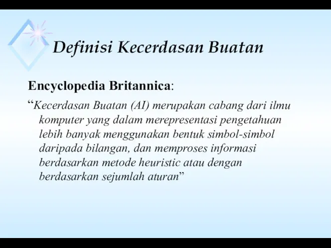 Definisi Kecerdasan Buatan Encyclopedia Britannica: “Kecerdasan Buatan (AI) merupakan cabang dari ilmu komputer