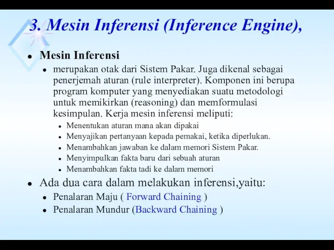 3. Mesin Inferensi (Inference Engine), Mesin Inferensi merupakan otak dari Sistem Pakar. Juga
