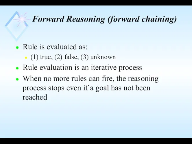 Forward Reasoning (forward chaining) Rule is evaluated as: (1) true,