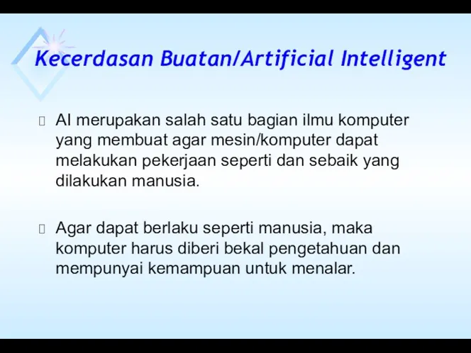 Kecerdasan Buatan/Artificial Intelligent AI merupakan salah satu bagian ilmu komputer yang membuat agar