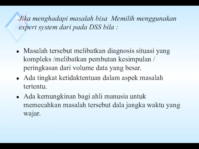 Jika menghadapi masalah bisa Memilih menggunakan expert system dari pada