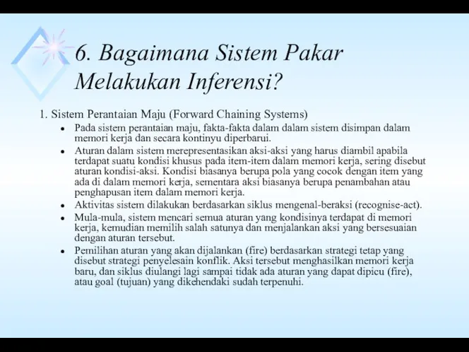6. Bagaimana Sistem Pakar Melakukan Inferensi? 1. Sistem Perantaian Maju (Forward Chaining Systems)