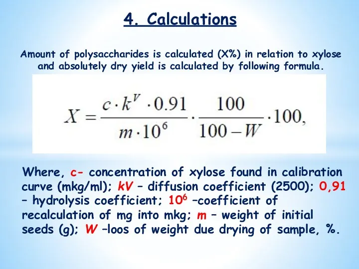4. Calculations Amount of polysaccharides is calculated (X%) in relation