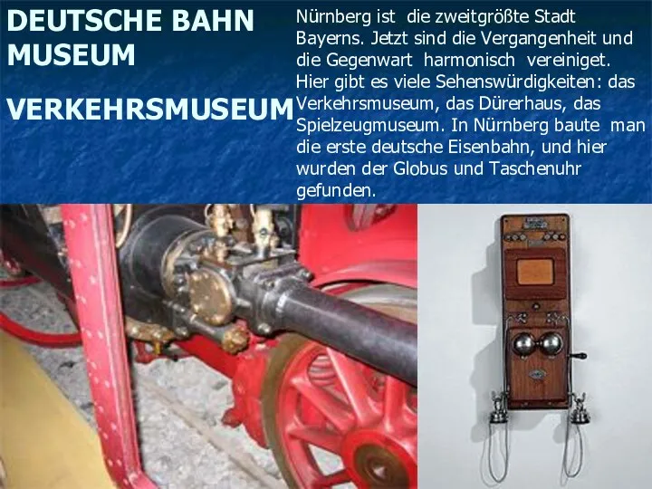 DEUTSCHE BAHN MUSEUM VERKEHRSMUSEUM Nürnberg ist die zweitgrößte Stadt Bayerns.
