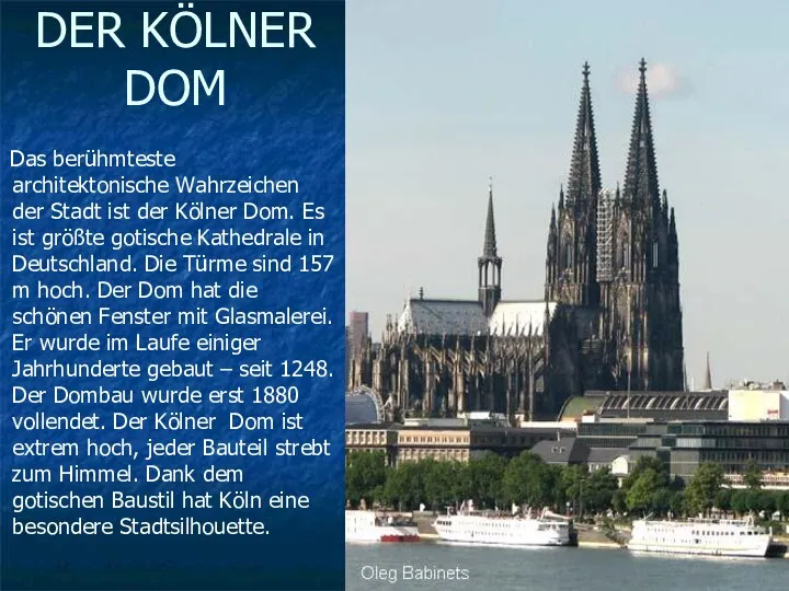 DER KÖLNER DOM Das berühmteste architektonische Wahrzeichen der Stadt ist