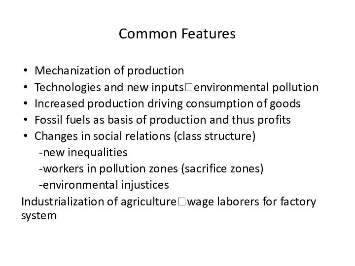 Common Features Mechanization of production Technologies and new inputs?environmental pollution Increased production driving