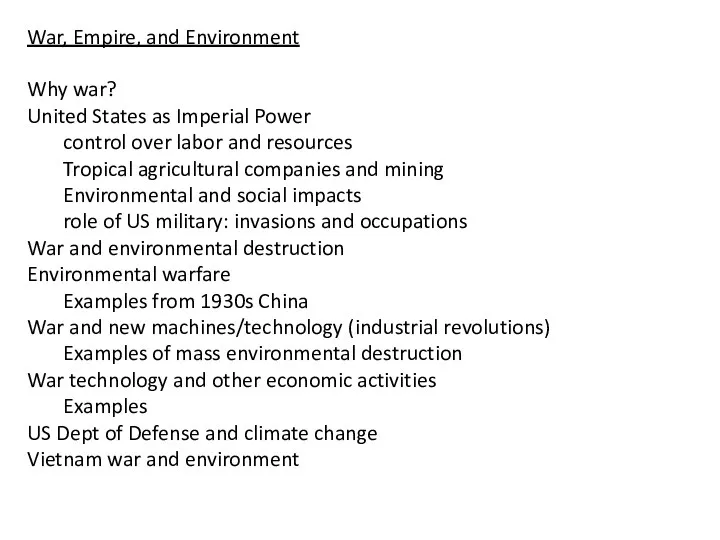 War, Empire, and Environment Why war? United States as Imperial Power control over