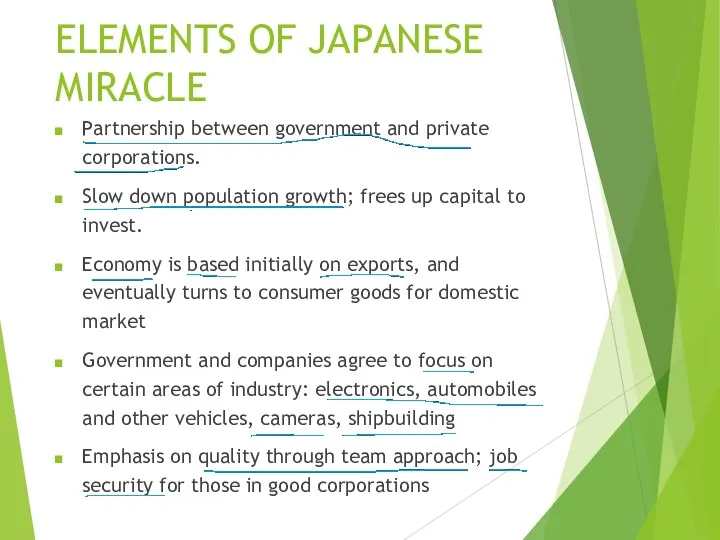 ELEMENTS OF JAPANESE MIRACLE Partnership between government and private corporations. Slow down population