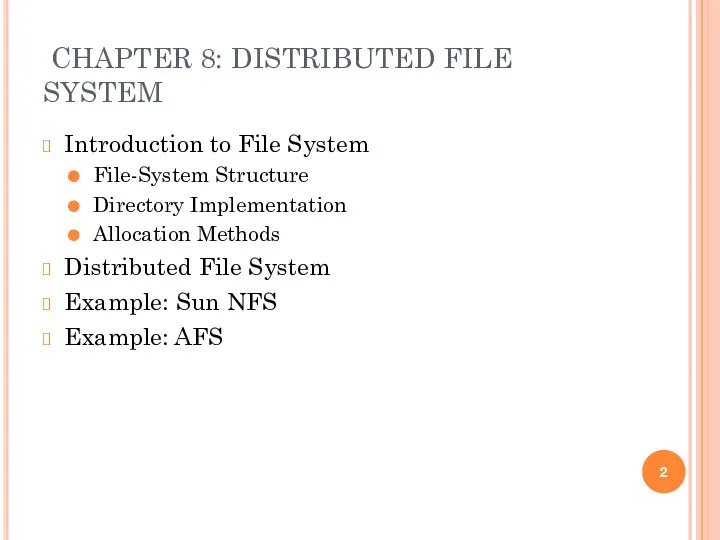 CHAPTER 8: DISTRIBUTED FILE SYSTEM Introduction to File System File-System