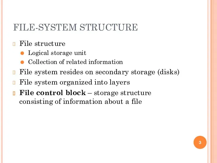FILE-SYSTEM STRUCTURE File structure Logical storage unit Collection of related