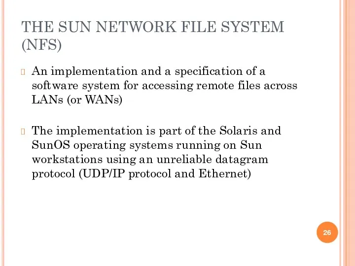THE SUN NETWORK FILE SYSTEM (NFS) An implementation and a