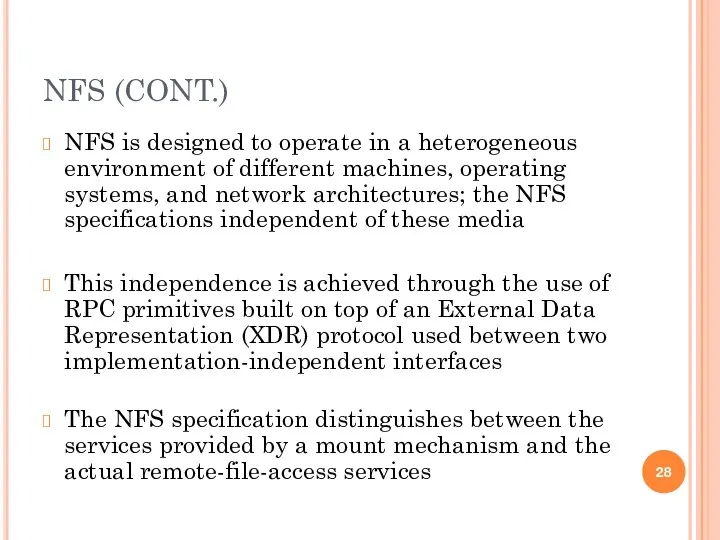 NFS (CONT.) NFS is designed to operate in a heterogeneous