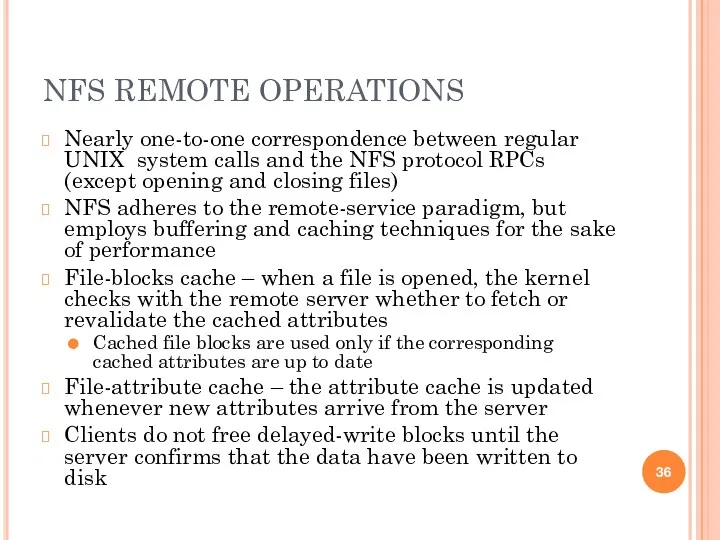 NFS REMOTE OPERATIONS Nearly one-to-one correspondence between regular UNIX system