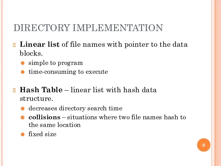 DIRECTORY IMPLEMENTATION Linear list of file names with pointer to