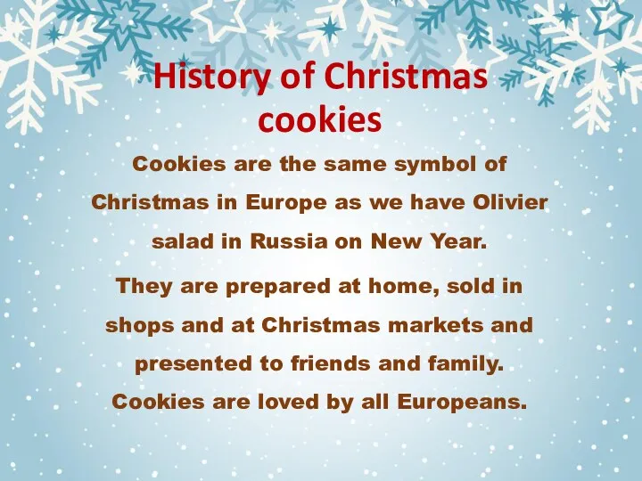 History of Christmas cookies Cookies are the same symbol of