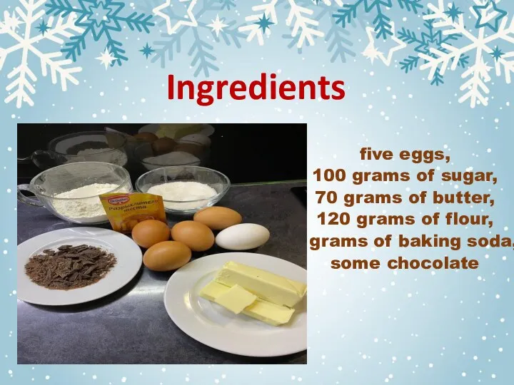 Ingredients five eggs, 100 grams of sugar, 70 grams of