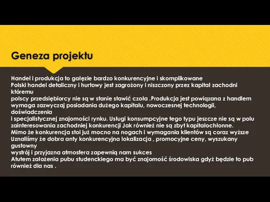 Geneza projektu Handel i produkcja to gałęzie bardzo konkurencyjne i