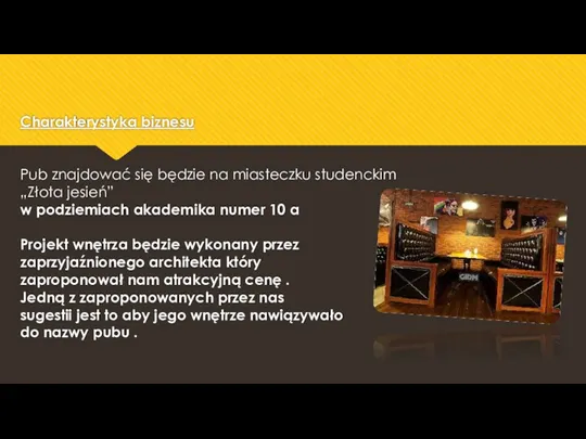 Charakterystyka biznesu Pub znajdować się będzie na miasteczku studenckim „Złota