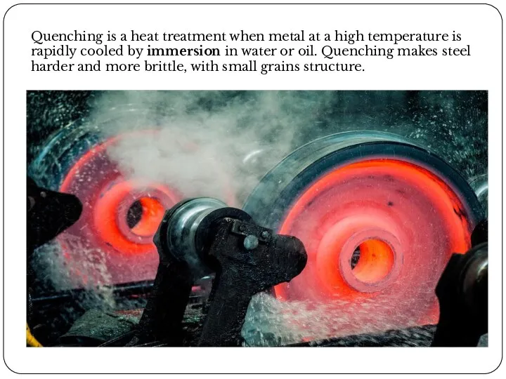 Quenching is a heat treatment when metal at a high