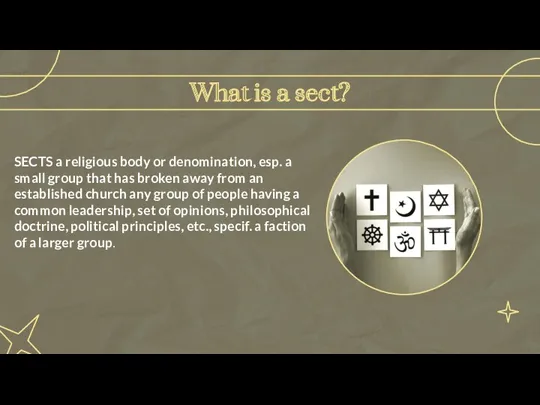 What is a sect? SECTS a religious body or denomination,