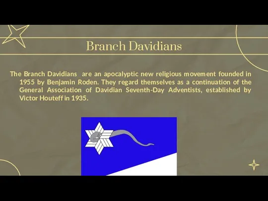 The Branch Davidians are an apocalyptic new religious movement founded