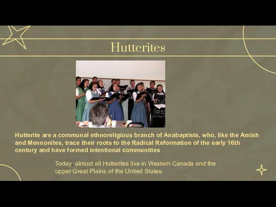 Hutterites Hutterite are a communal ethnoreligious branch of Anabaptists, who,