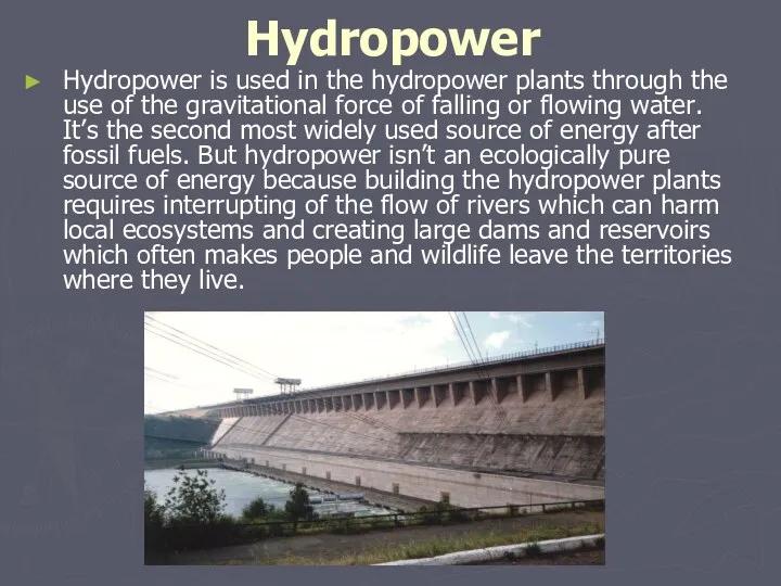 Hydropower Hydropower is used in the hydropower plants through the