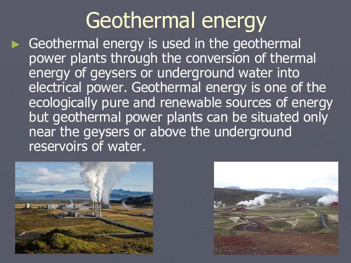 Geothermal energy Geothermal energy is used in the geothermal power