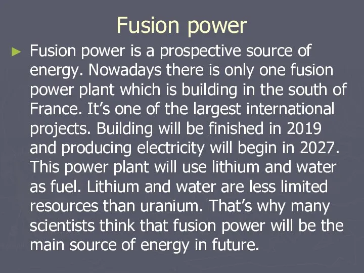 Fusion power Fusion power is a prospective source of energy.