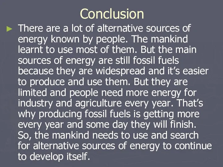 Conclusion There are a lot of alternative sources of energy