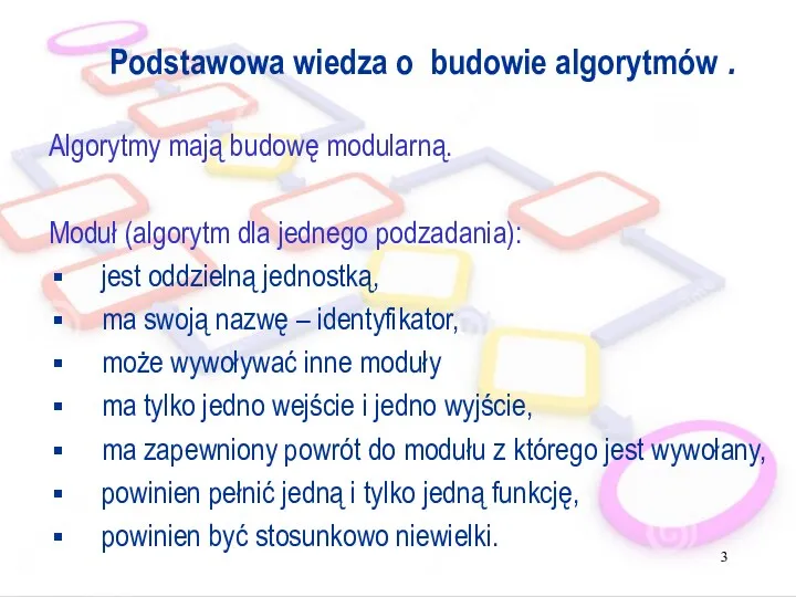 Podstawowa wiedza o budowie algorytmów . Algorytmy mają budowę modularną.