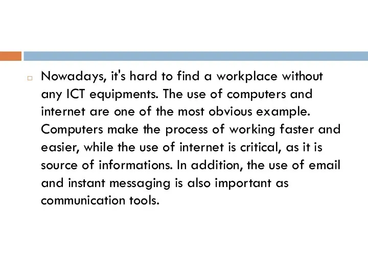 Nowadays, it's hard to find a workplace without any ICT