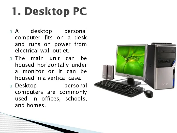 A desktop personal computer fits on a desk and runs on power from