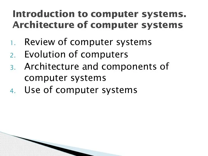 Review of computer systems Evolution of computers Architecture and components of computer systems