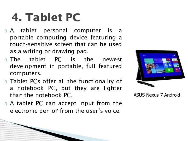 A tablet personal computer is a portable computing device featuring a touch-sensitive screen