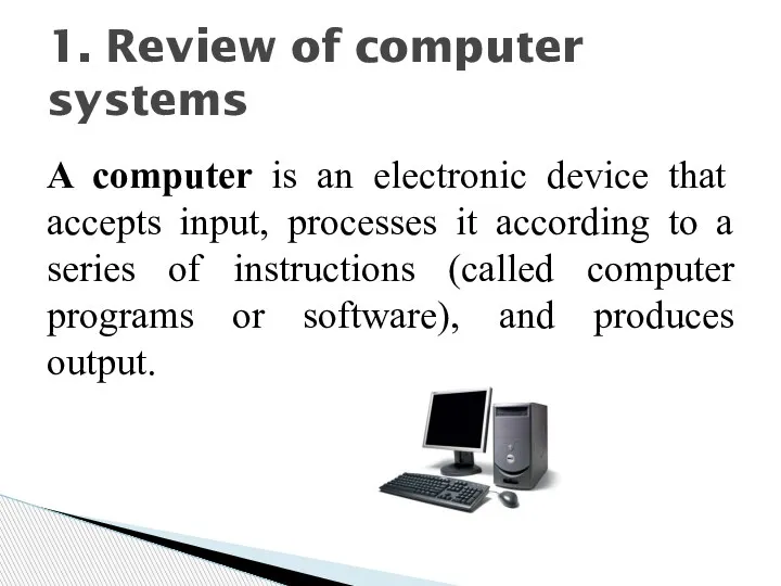 A computer is an electronic device that accepts input, processes