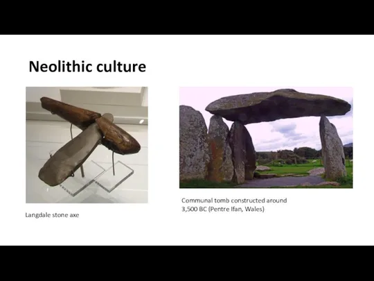 Neolithic culture Langdale stone axe Communal tomb constructed around 3,500 BC (Pentre Ifan, Wales)