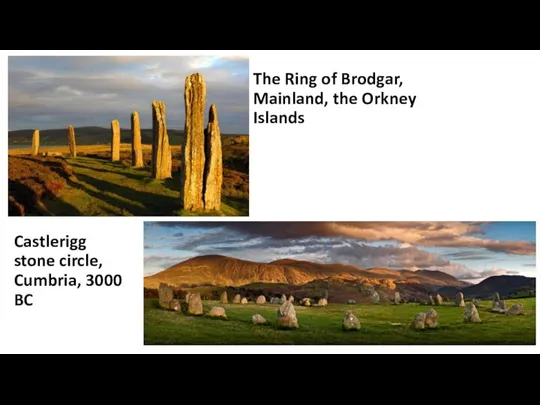 Castlerigg stone circle, Cumbria, 3000 BC The Ring of Brodgar, Mainland, the Orkney Islands