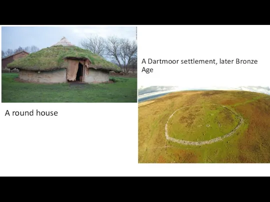 A round house A Dartmoor settlement, later Bronze Age