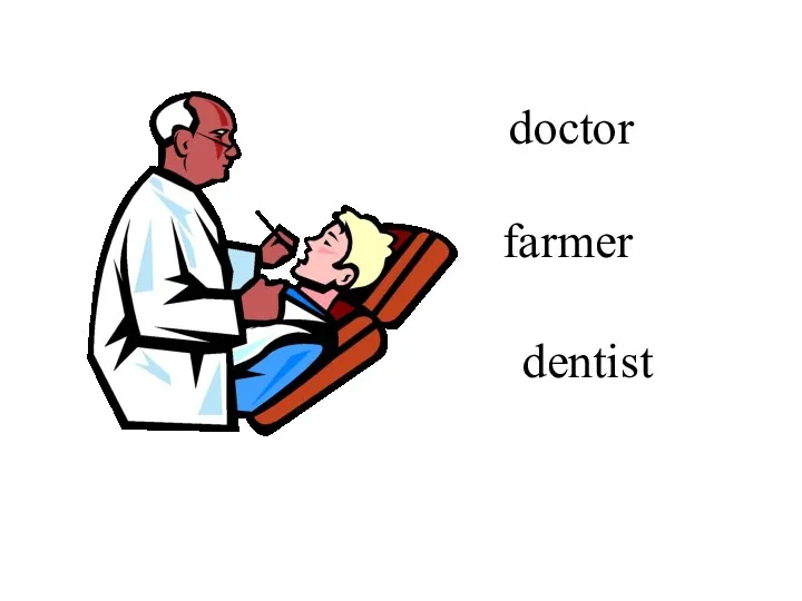 doctor farmer dentist