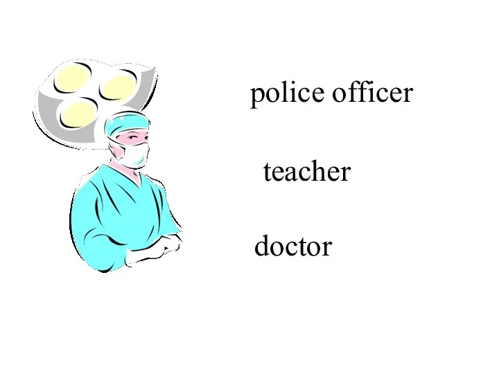 police officer teacher doctor