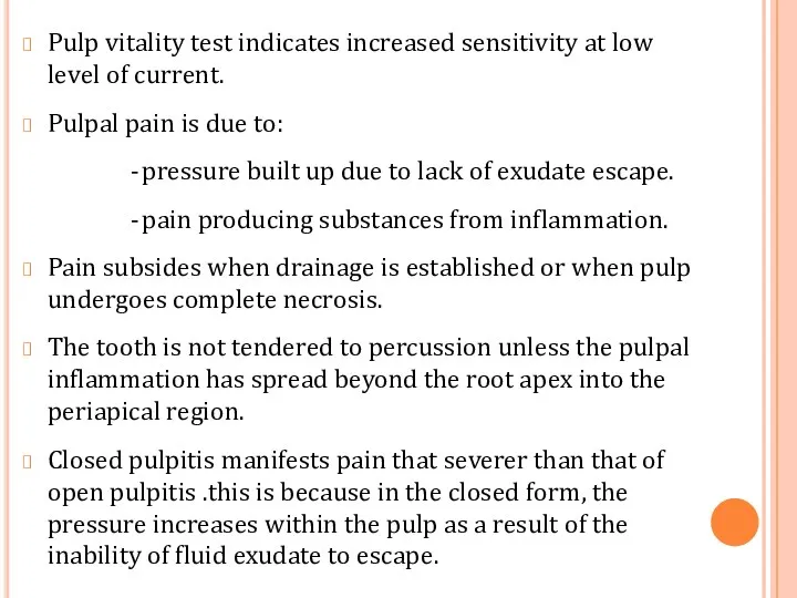 Pulp vitality test indicates increased sensitivity at low level of current. Pulpal pain
