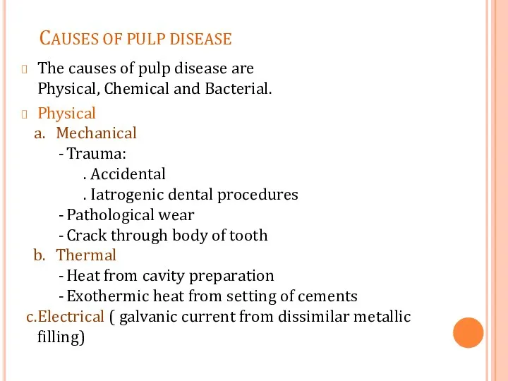 CAUSES OF PULP DISEASE The causes of pulp disease are