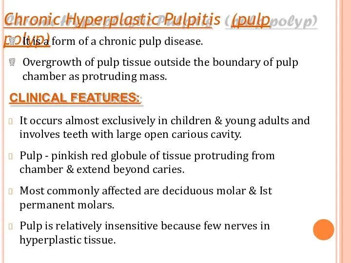Chronic Hyperplastic Pulpitis (pulp polyp) It is a form of a chronic pulp